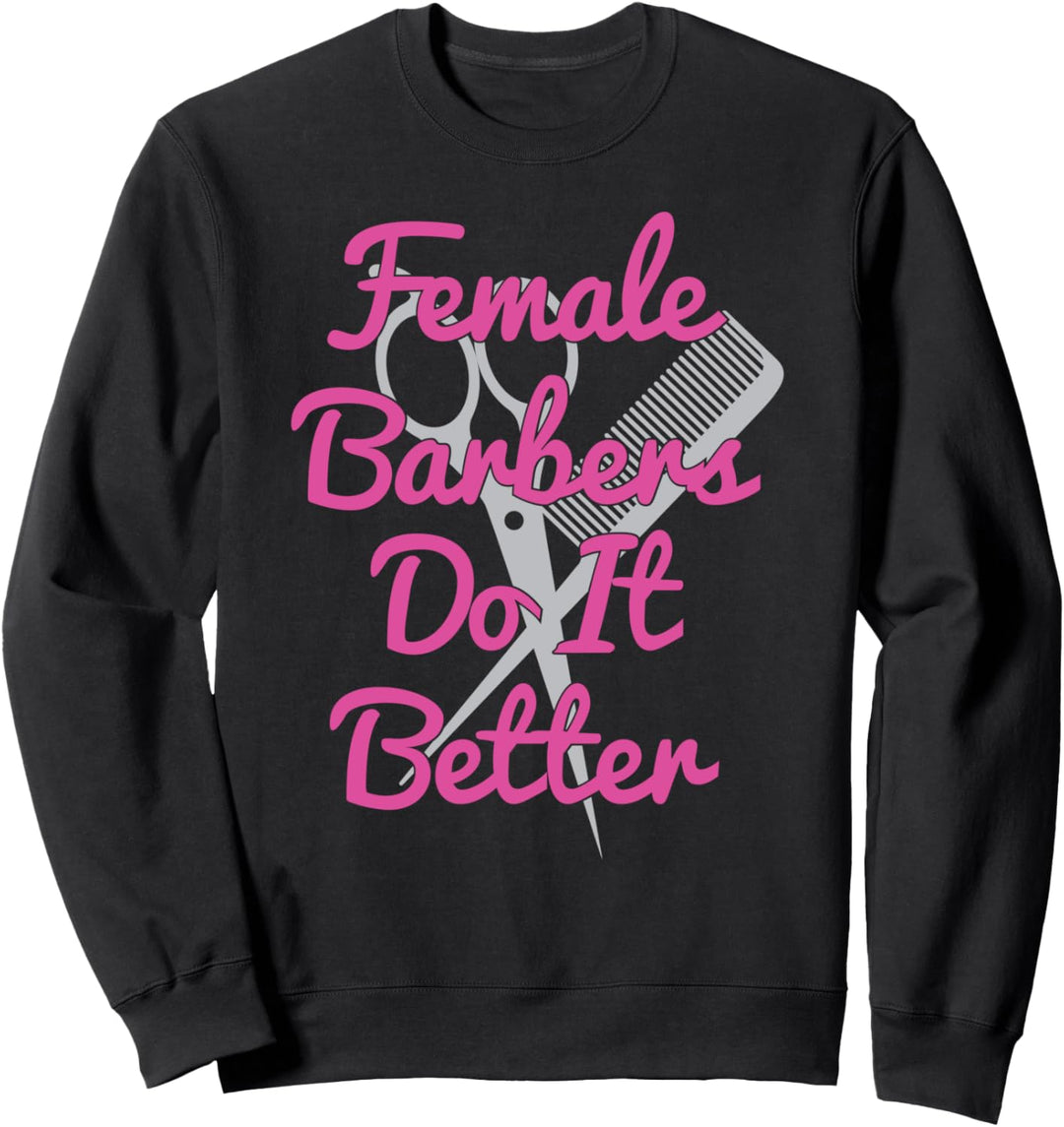 Funny Female Hairstylist Gift - Female Barbers Do It Better Sweatshirt