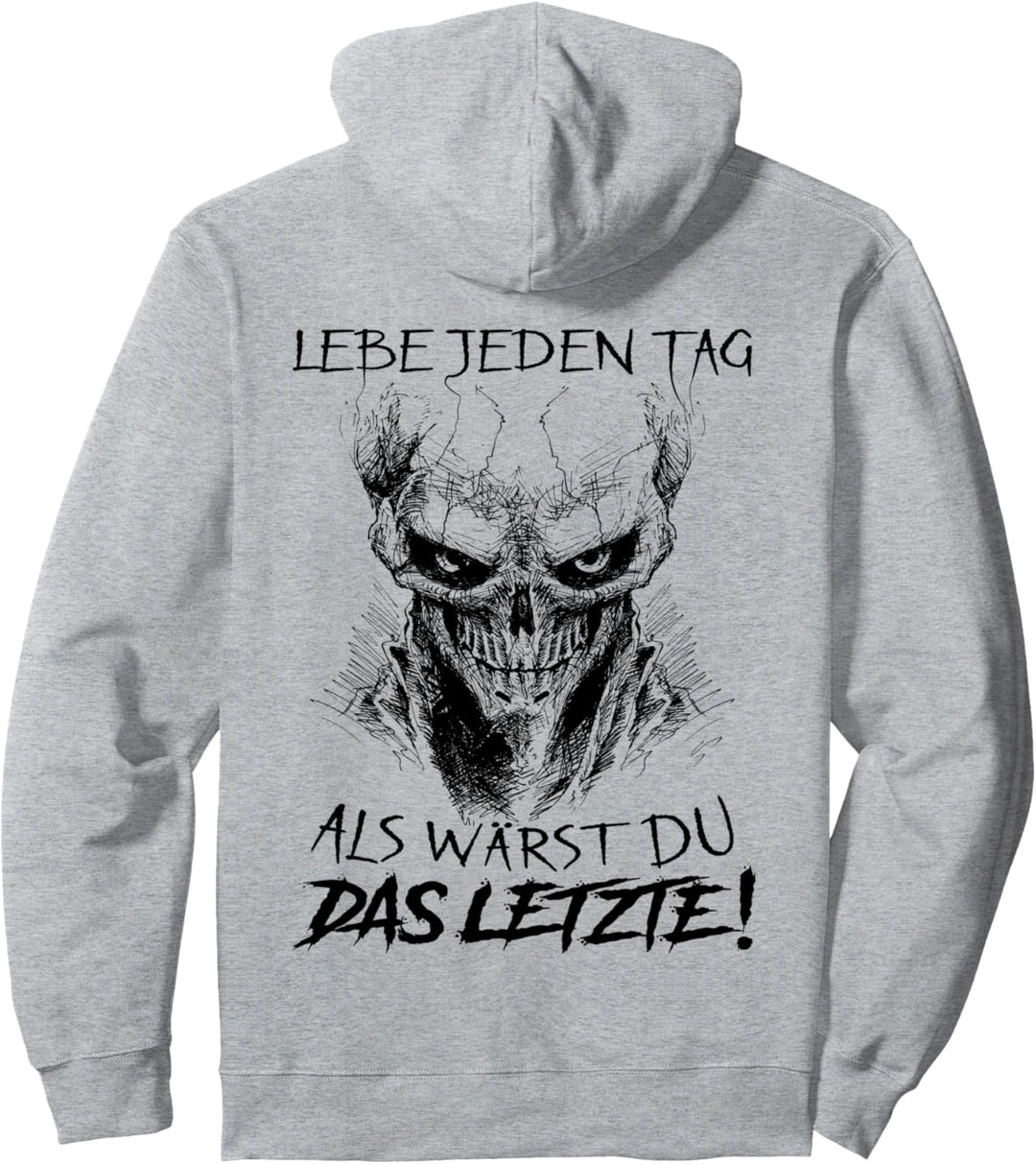 Lebe jeden Tag als wärst du das Letzte Pullover Hoodie