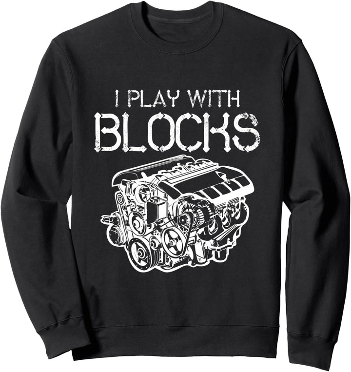 I Play With Blocks Mechaniker Motor Block Auto Mechaniker Geschenk Sweatshirt