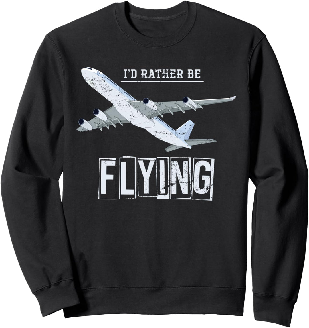 Ich würde lieber fliegen Lustiges Geschenk Flugzeug Pilot Sweatshirt