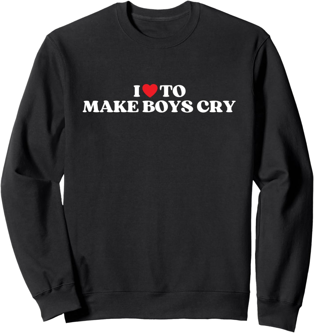 I Heart To Make Boys Cry Lustiges rotes Herz Liebe Mädchen Sweatshirt