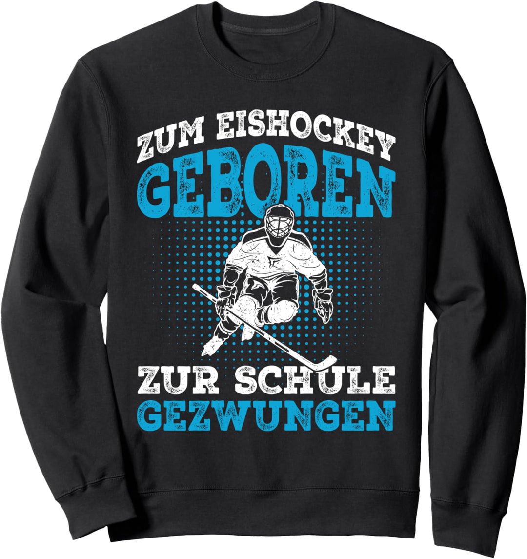 Zum Eishockey geboren Hockey Eishockeyspieler Geschenk Sweatshirt