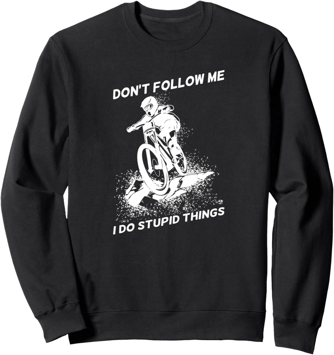 Don't Follow Me I Do Stupid Things Mountainbike Sweatshirt