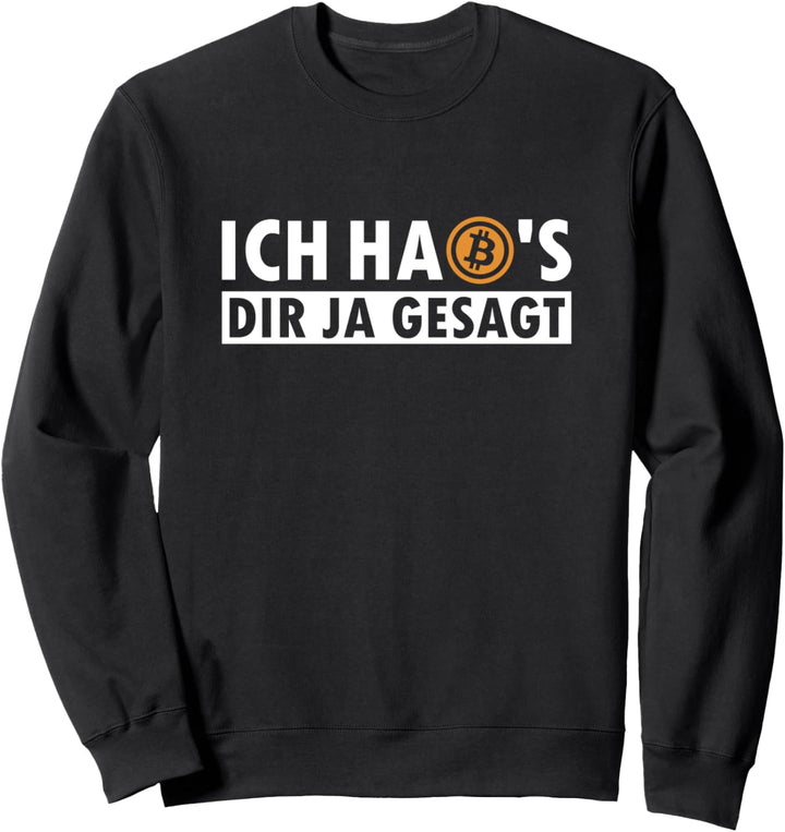 Ich habs dir ja gesagt Bitcoin Crypto Kryptowährung Bitcoin Sweatshirt