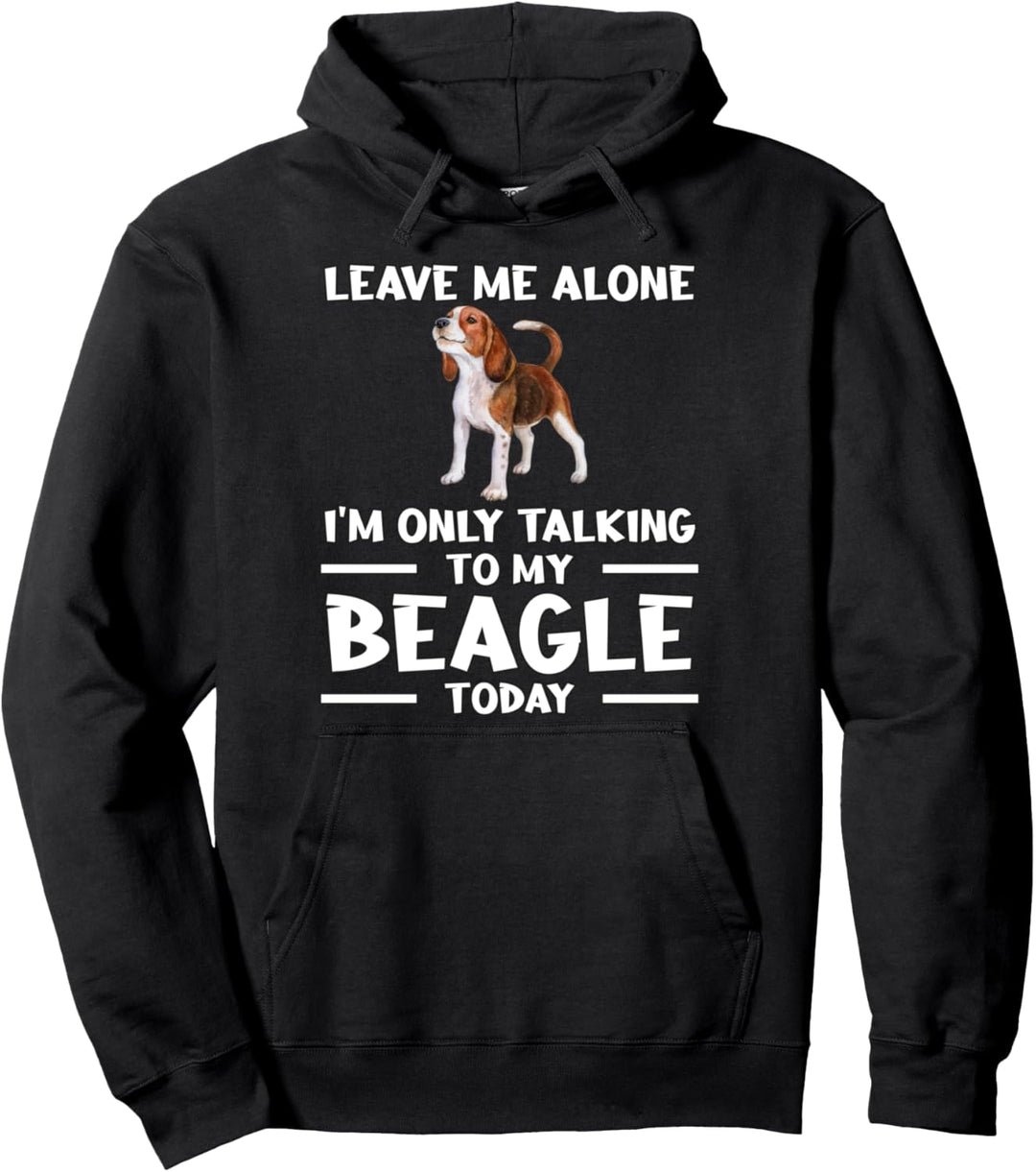 Ich spreche heute nur mit meinem Beagle Geschenk Beagle Pullover Hoodie