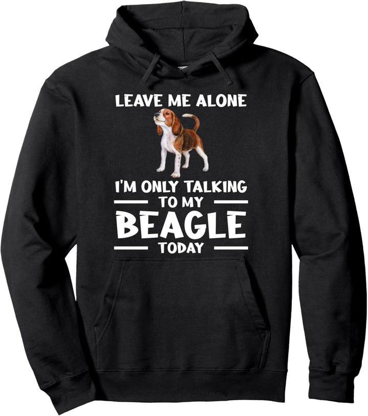 Ich spreche heute nur mit meinem Beagle Geschenk Beagle Pullover Hoodie