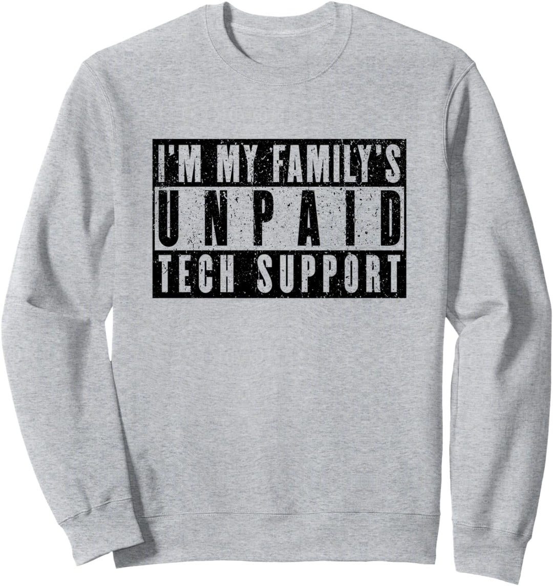 Ich bin der unbezahlte technische Support meiner Familie Sweatshirt