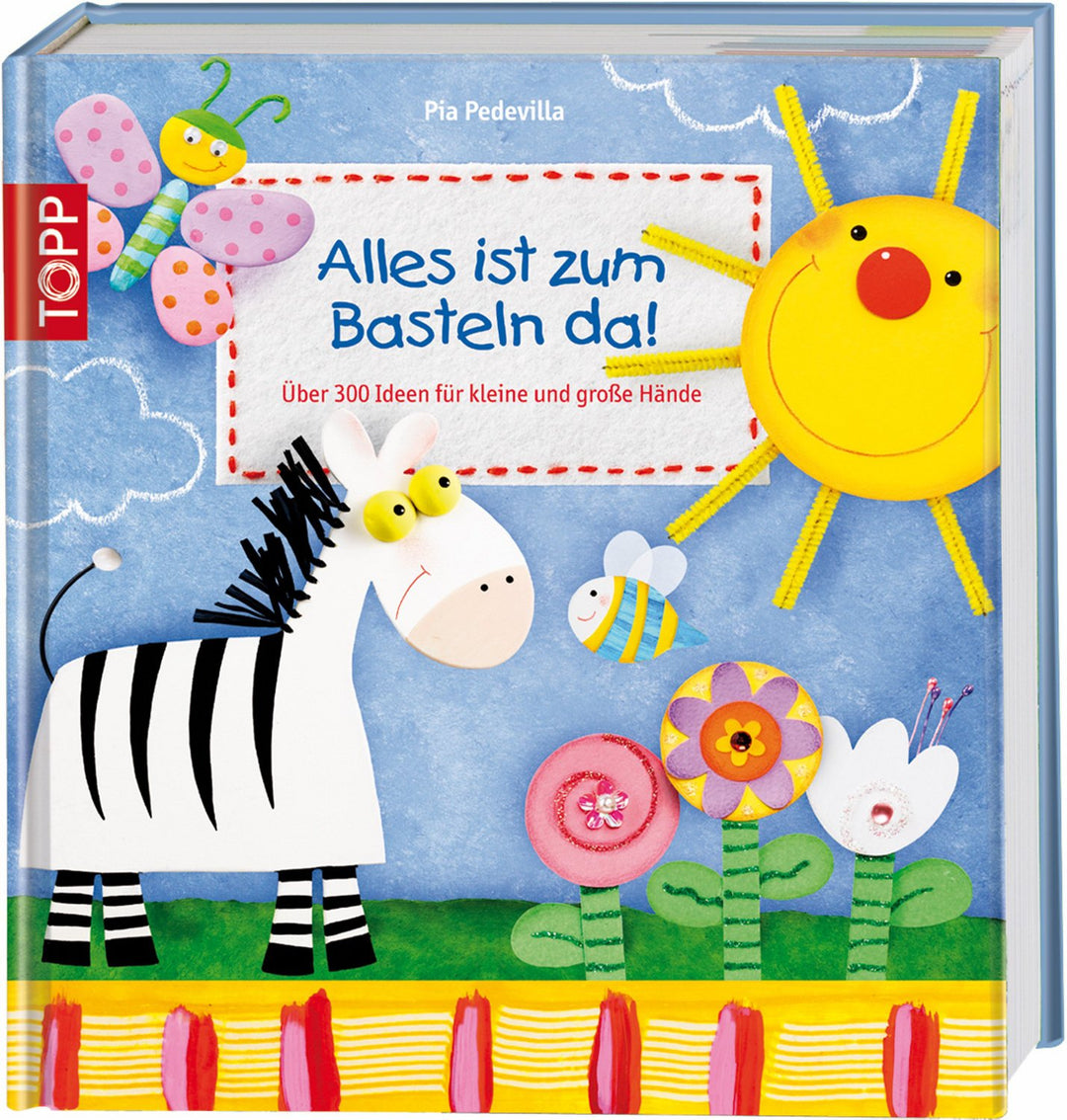 Alles ist zum Basteln da!: Über 300 Ideen für kleine und grosse Hände, Taschenbuch