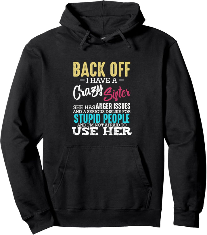 Back Off I Have A Crazy Sister Bruder Geschwister Familie Pullover Hoodie