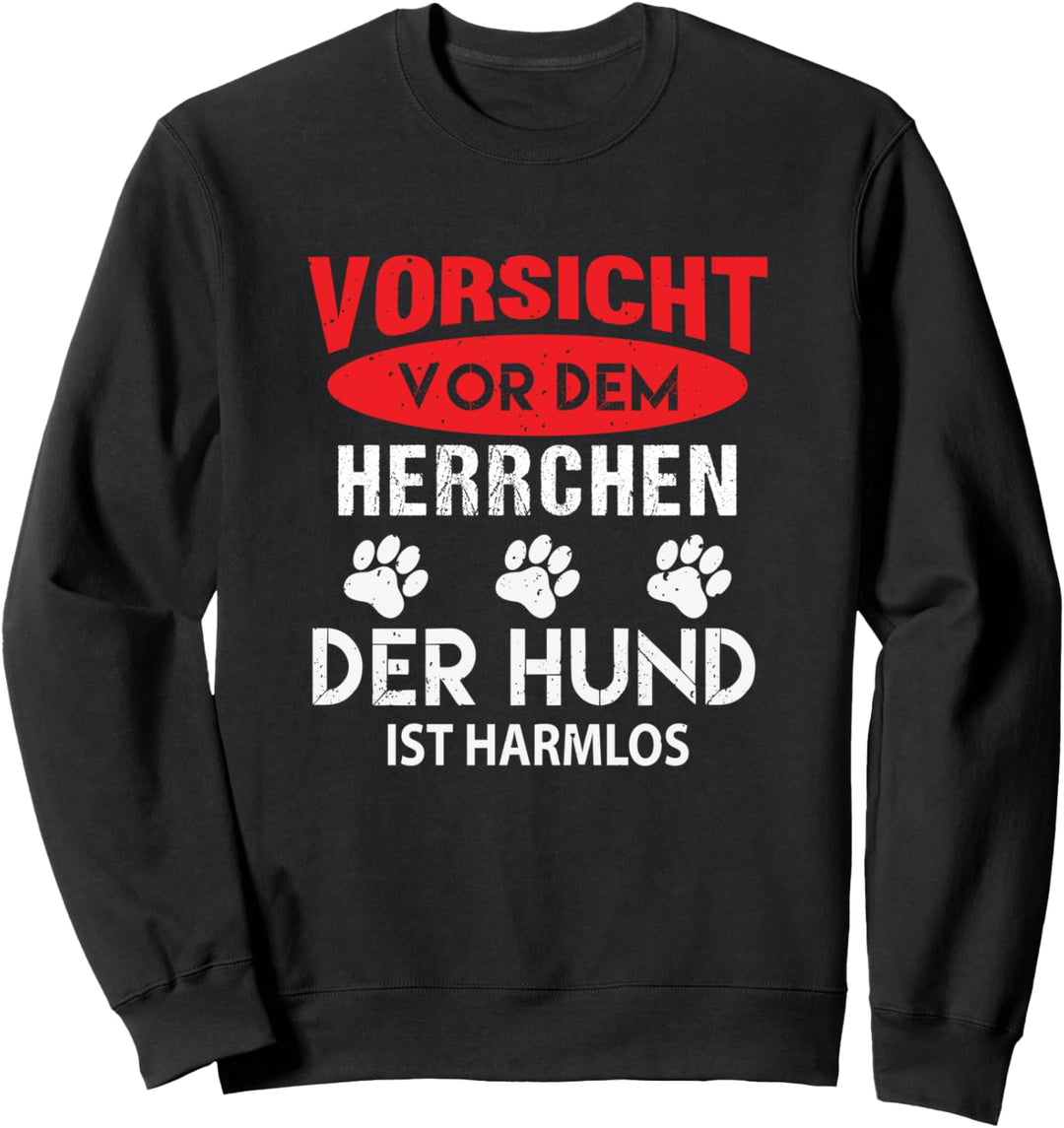 Vorsicht vor dem Herrchen der Hund ist Harmlos Spruch Sweatshirt