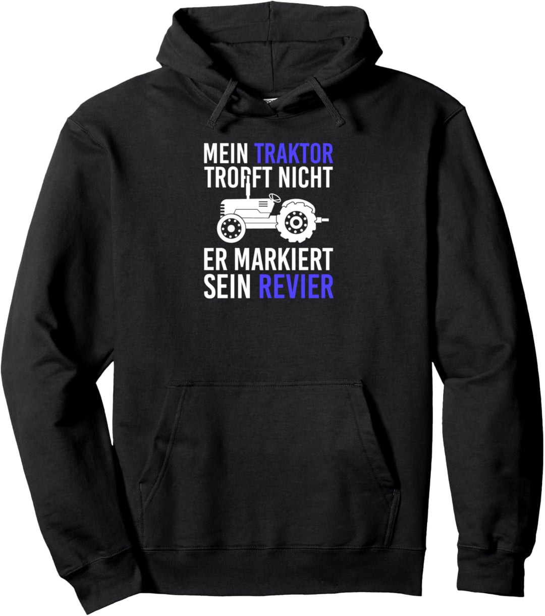 Mein Traktor tropft nicht er markiert sein Revier Landwirt Pullover Hoodie