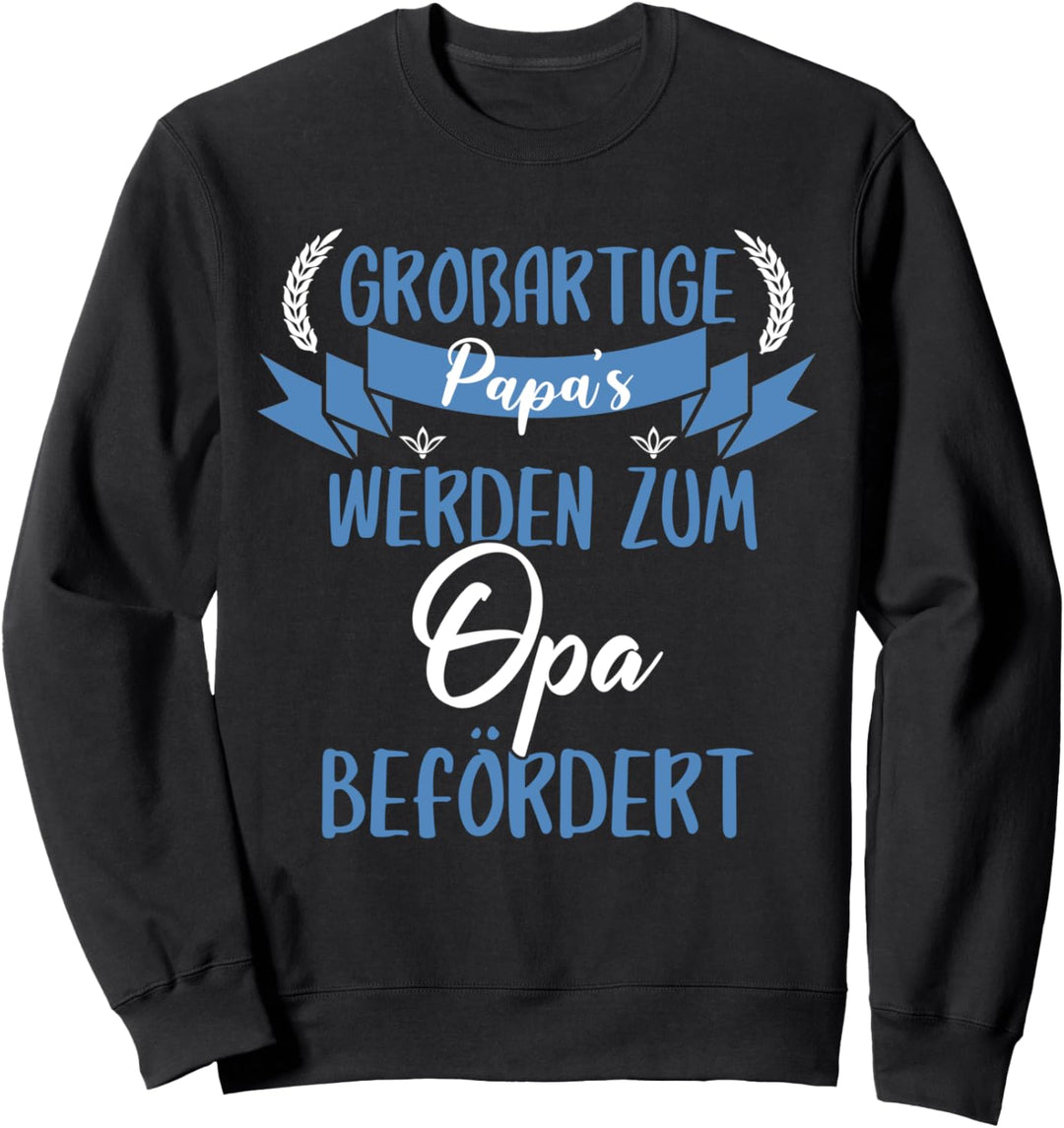 Nur grossartige Papas werden zum Opa befördert Baby Geburt Sweatshirt