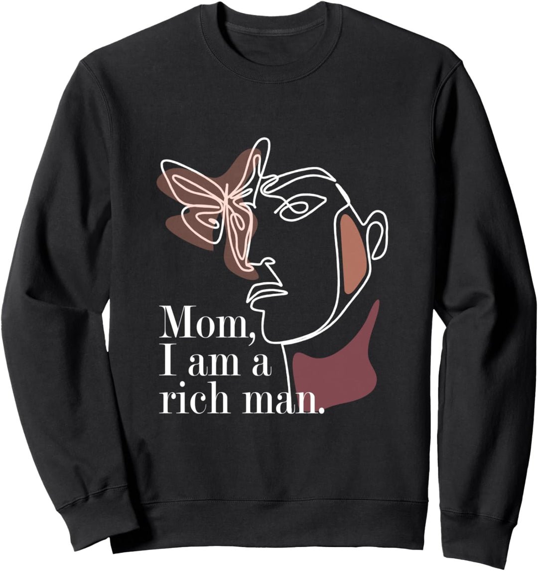 Mom I Am A Rich Man - Feminismus und Female Power Sweatshirt