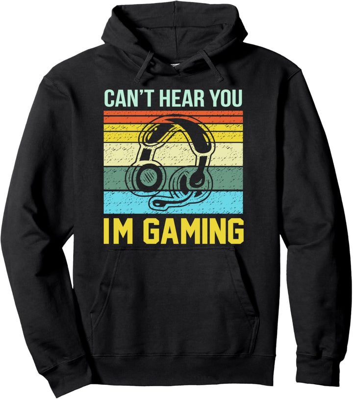 Can't Hear You I'm Gaming - Funny Retro Gamer Pullover Hoodie