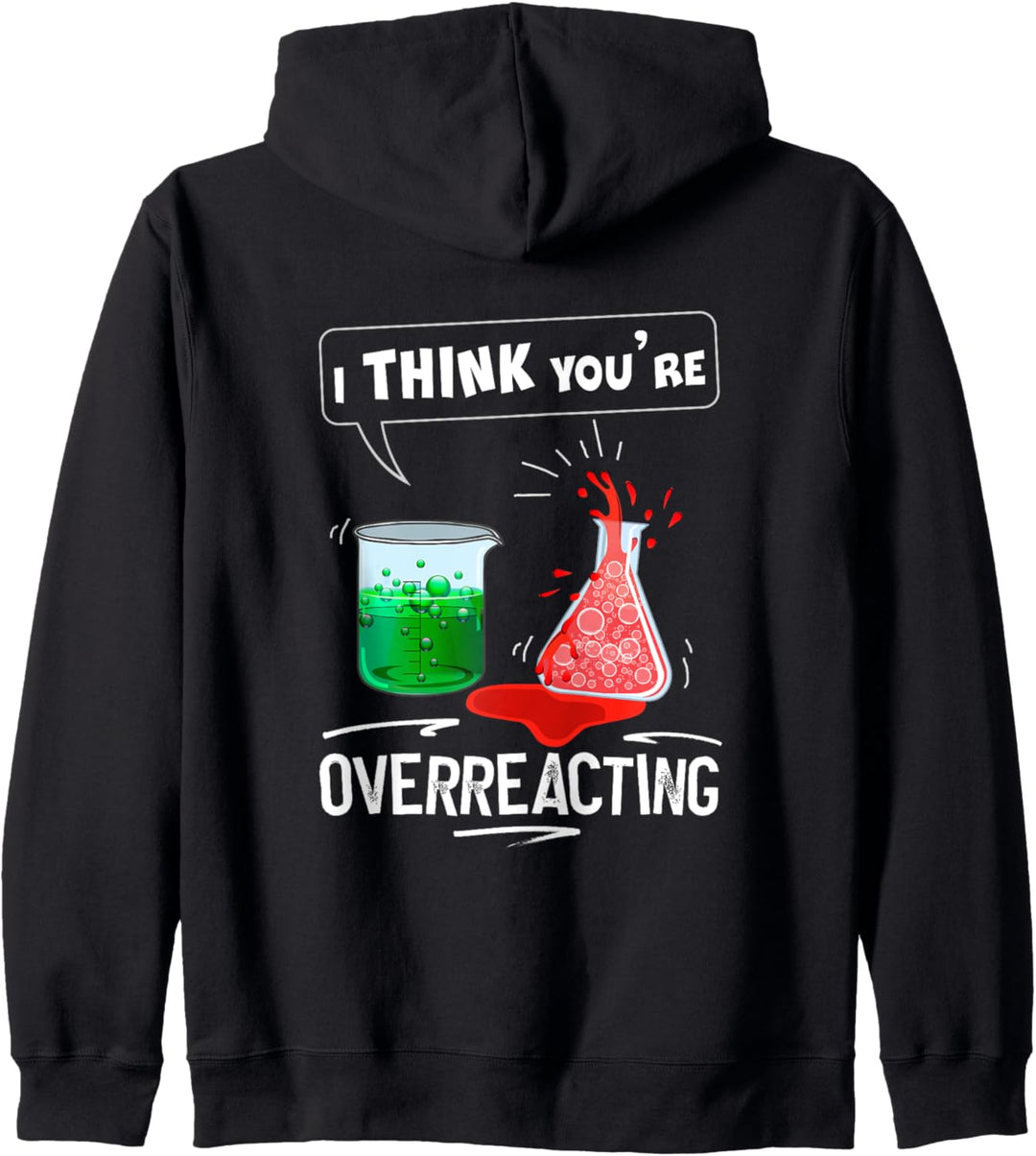 Lustiger Humor mit Aufschrift "I Think You're Overreacting" Kapuzenjacke