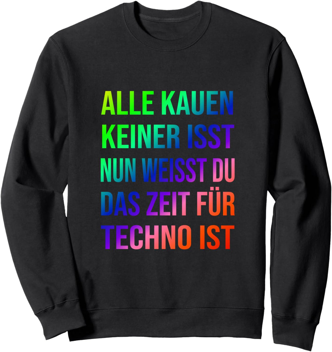 Alle Kauen Keiner Isst - Techno und Rave Bekleidung Sweatshirt
