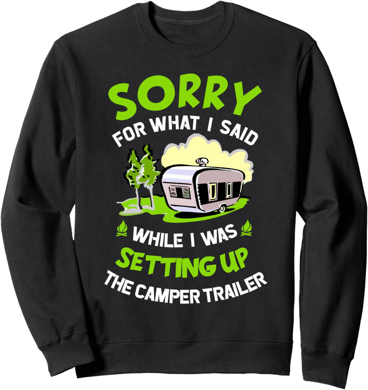 Lustiges Camp Sorry I Was Setting Up The Camper Trailer Sweatshirt