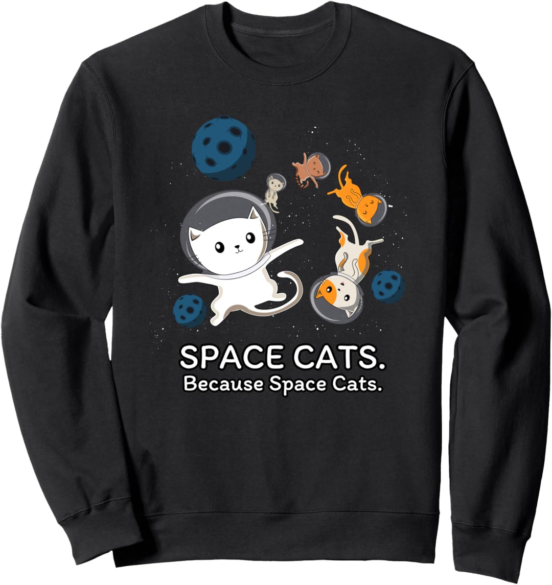 Space Cats. Because Space Cats. - Spruch Katzen - Tiere Sweatshirt
