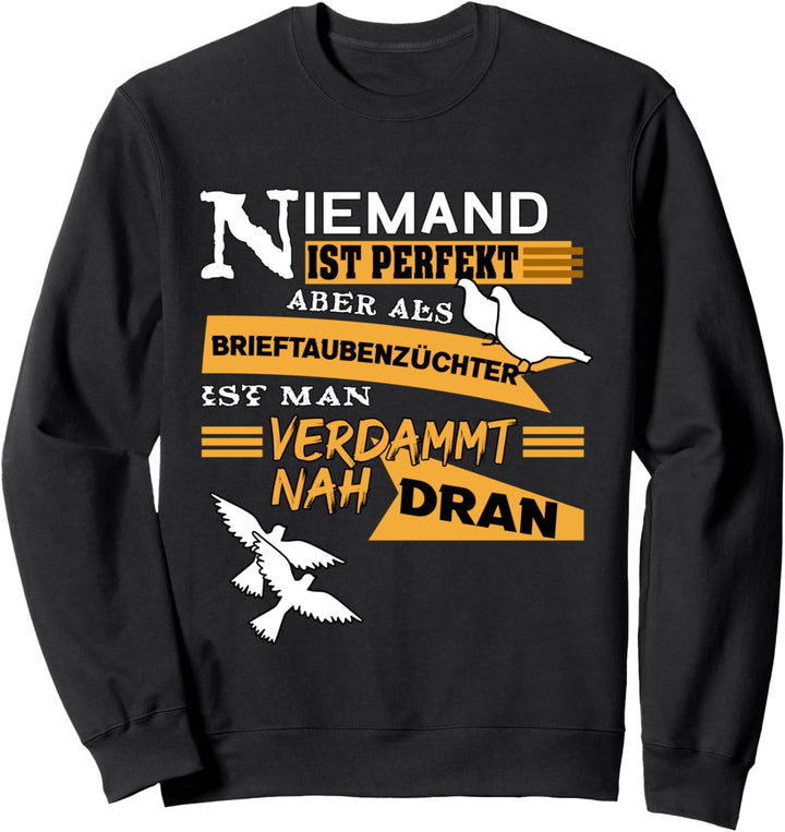 Brieftaubenzüchter - Niemand Ist Perfekt - Hobby - Fun Sweatshirt