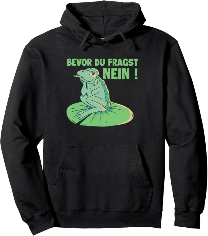 Lustiger Frosch - Bevor du fragst Nein Pullover Hoodie