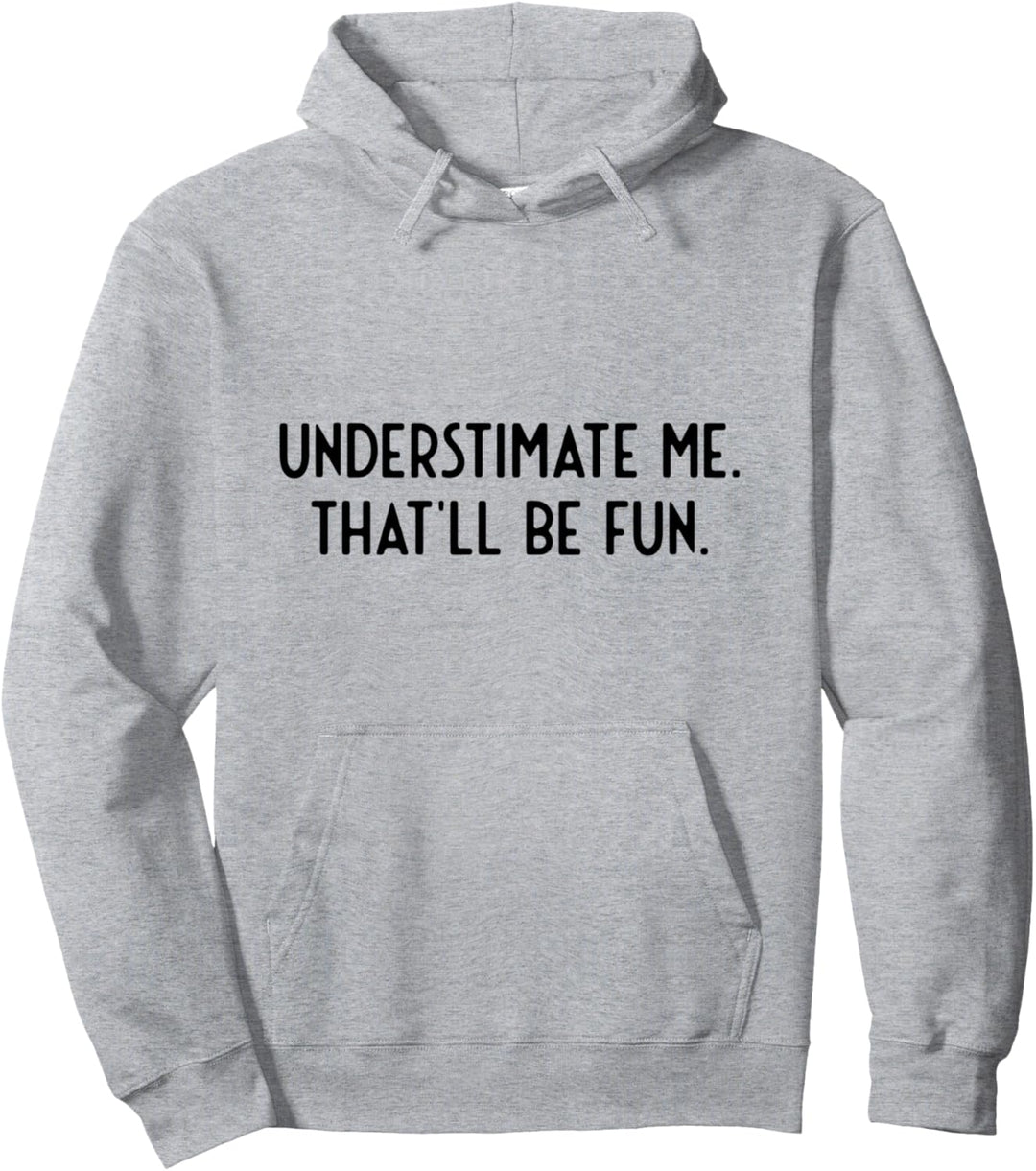 Understimate Me That Will Be Fun I Coole Sprüche Pullover Hoodie