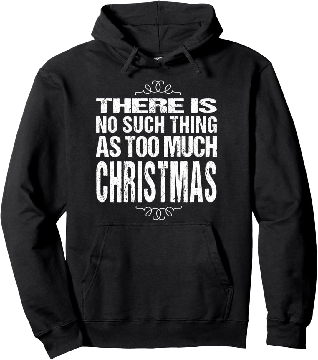 Lustiges Weihnachtshemd Keine solche Sache wie zu viel Pullover Hoodie