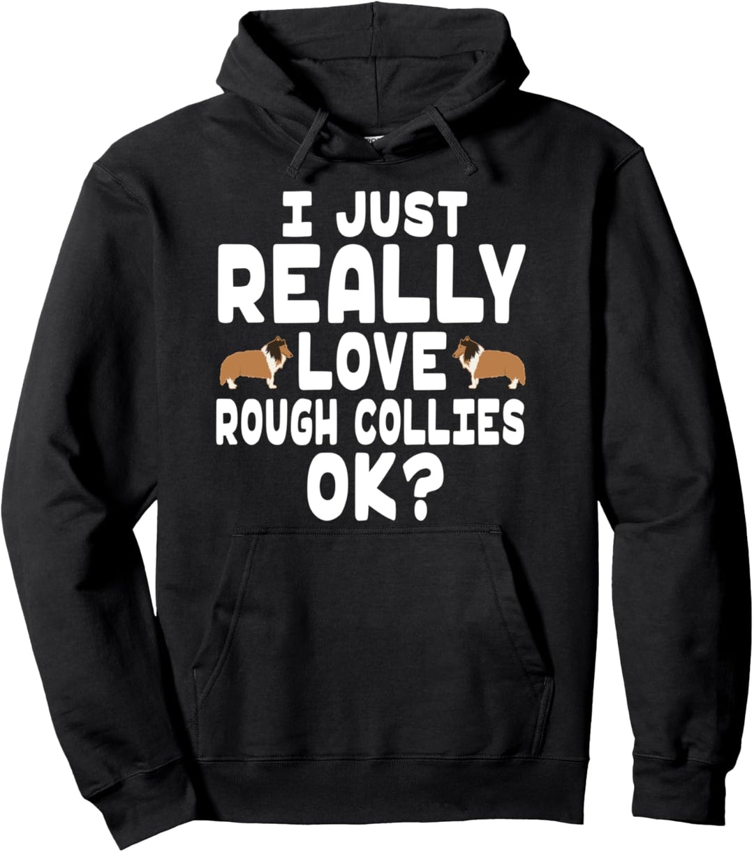 I Really Love Rough Collies OK - Cute Pet Rough Collie Pullover Hoodie