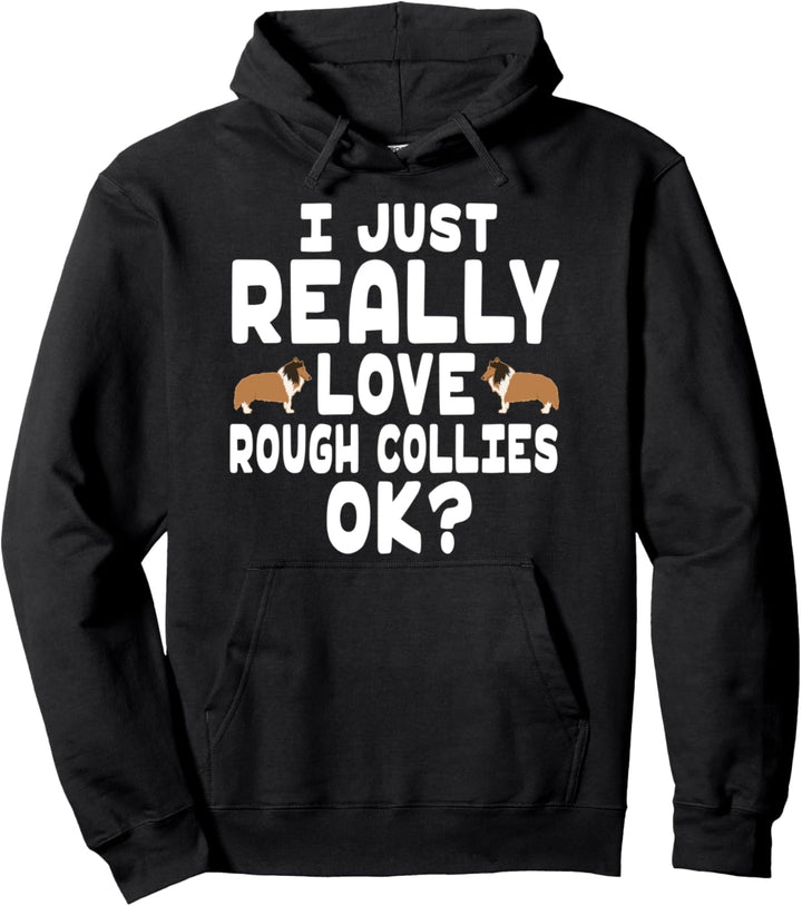 I Really Love Rough Collies OK - Cute Pet Rough Collie Pullover Hoodie