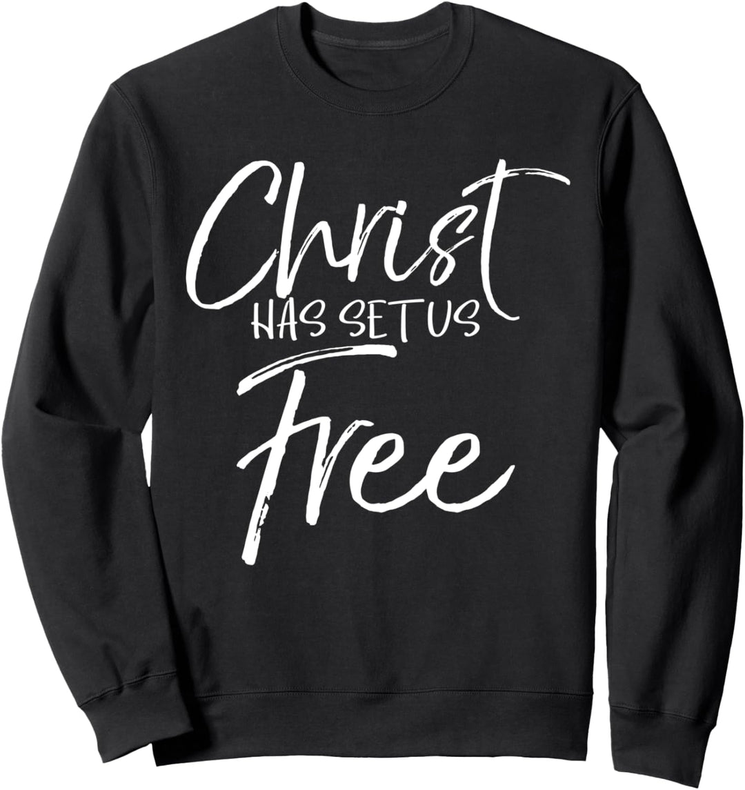Freedom In Jesus Quote Cute God Gift Christ Has Set Us Free Sweatshirt
