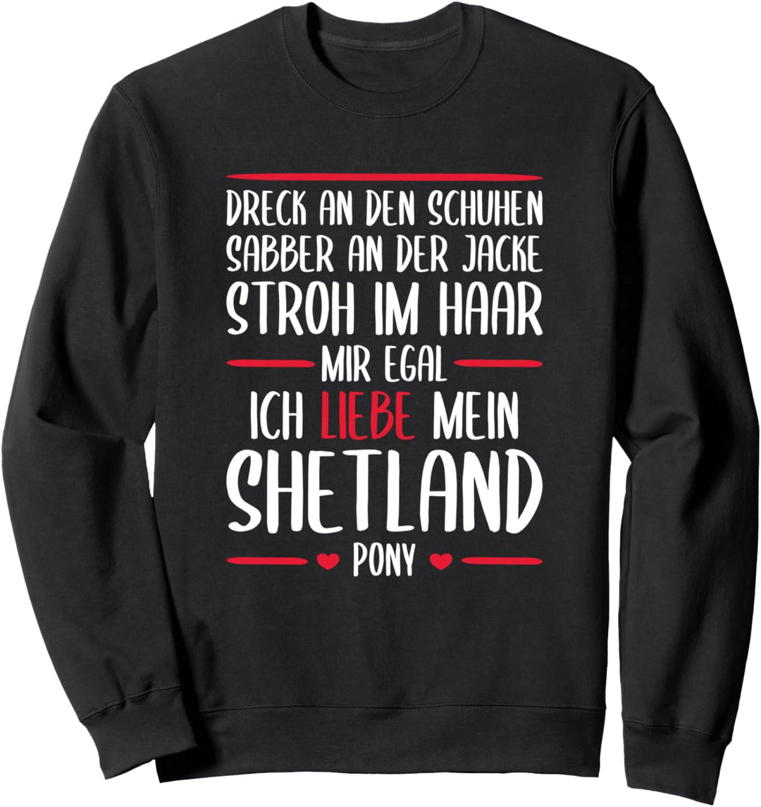 Mir egal, Ich liebe mein Shetland Pony - Reiten Sweatshirt