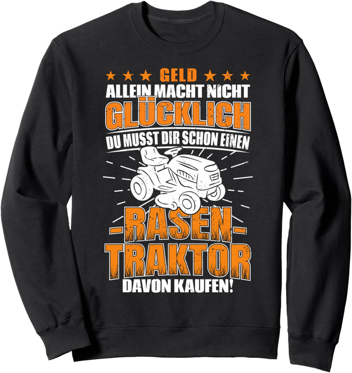 Rasentraktor Geld Allein Macht Nicht Glücklich Aufsitzmäher Sweatshirt
