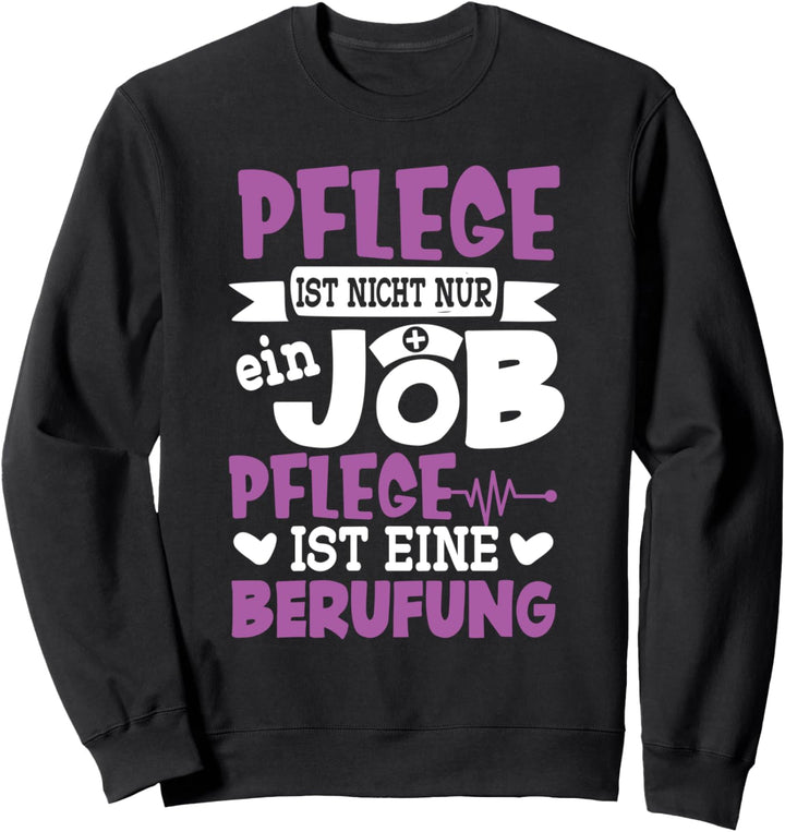 Pflege Ist Eine Berufung - Altenpflegerin Pflegerin Sweatshirt