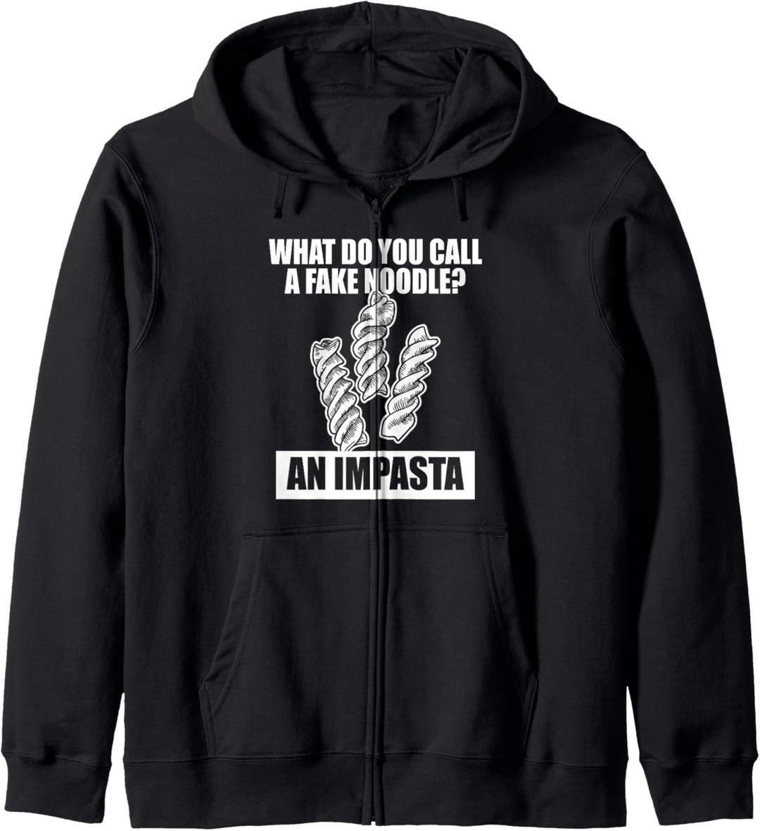 Lustig Witze What Do You call a Fake Noodle Impasta Gift Kapuzenjacke