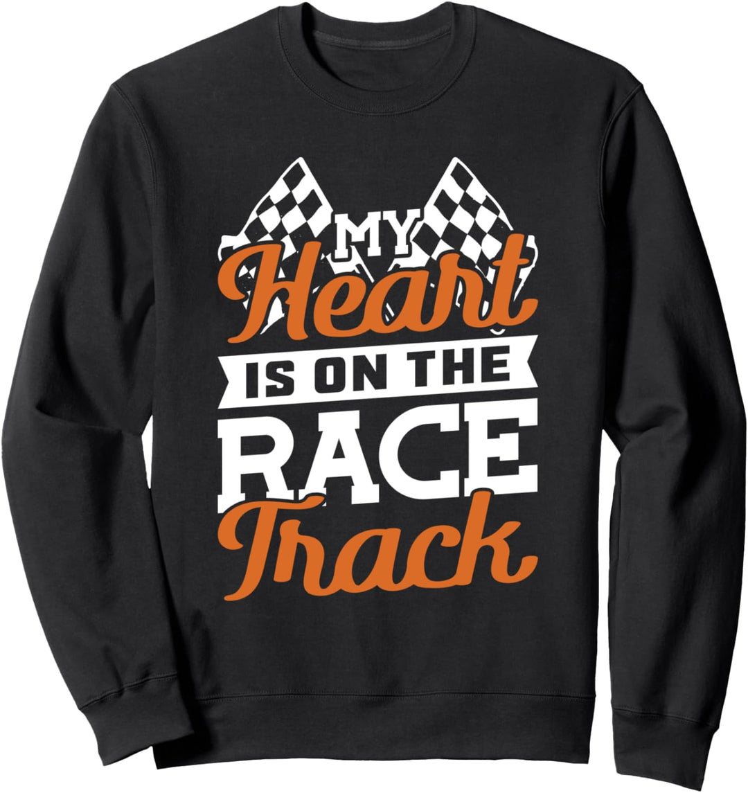 Autorennen My Heart is on the Race Track Sweatshirt