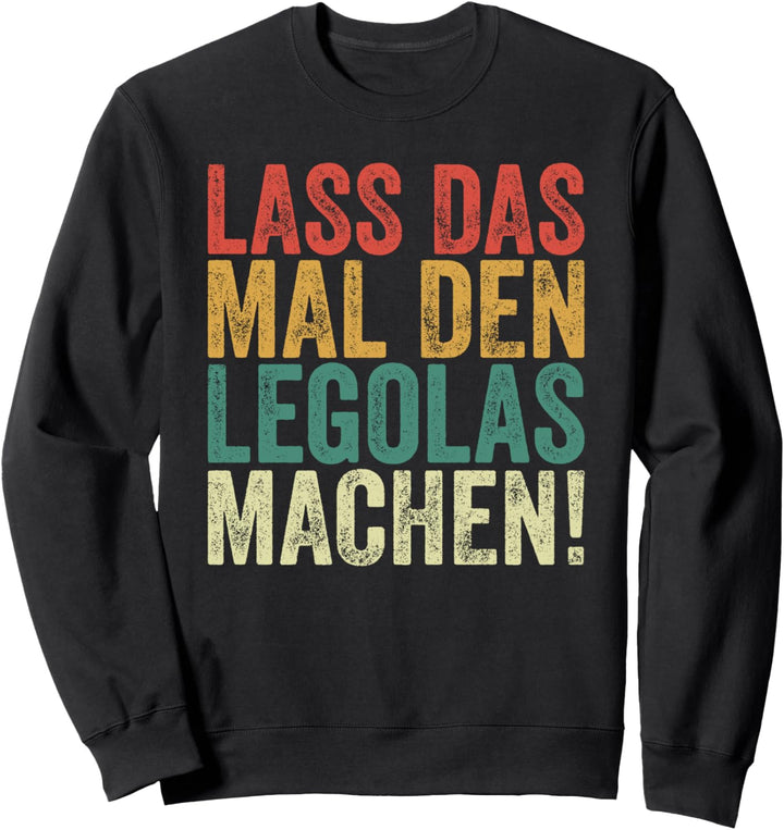 Retro Lass das mal den Legolas machen Vintage Vornamen Sweatshirt
