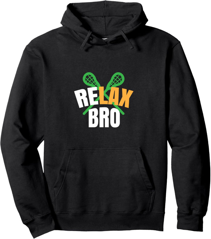 Relax Bro Lacrosse Player Gifts Novelty Item Lacrosse Gifts Pullover Hoodie