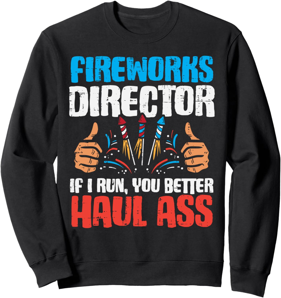 Fireworks Director If I Run Funny 4th Of July Fourth Men Sweatshirt