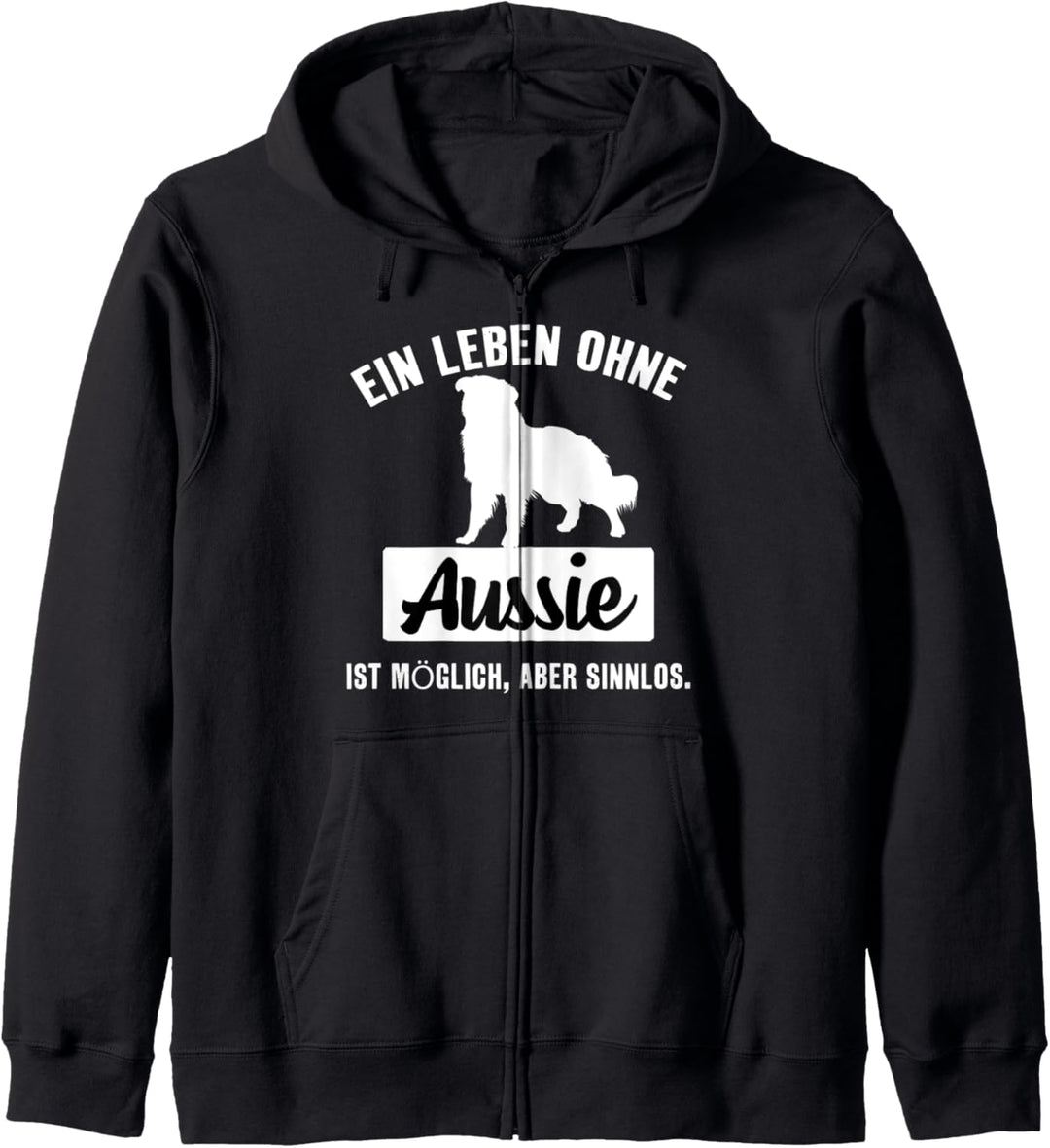 Ein Leben ohne Aussie ist sinnlos Australian shepherd Kapuzenjacke
