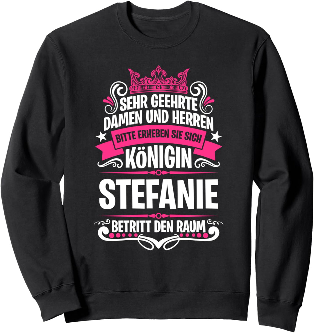 Stefanie Namensshirt mit lustigem KöniginSpruch Sweatshirt