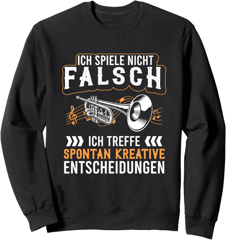 Ich Spiele Nicht Falsch Trompete Kreative Entscheidungen Sweatshirt