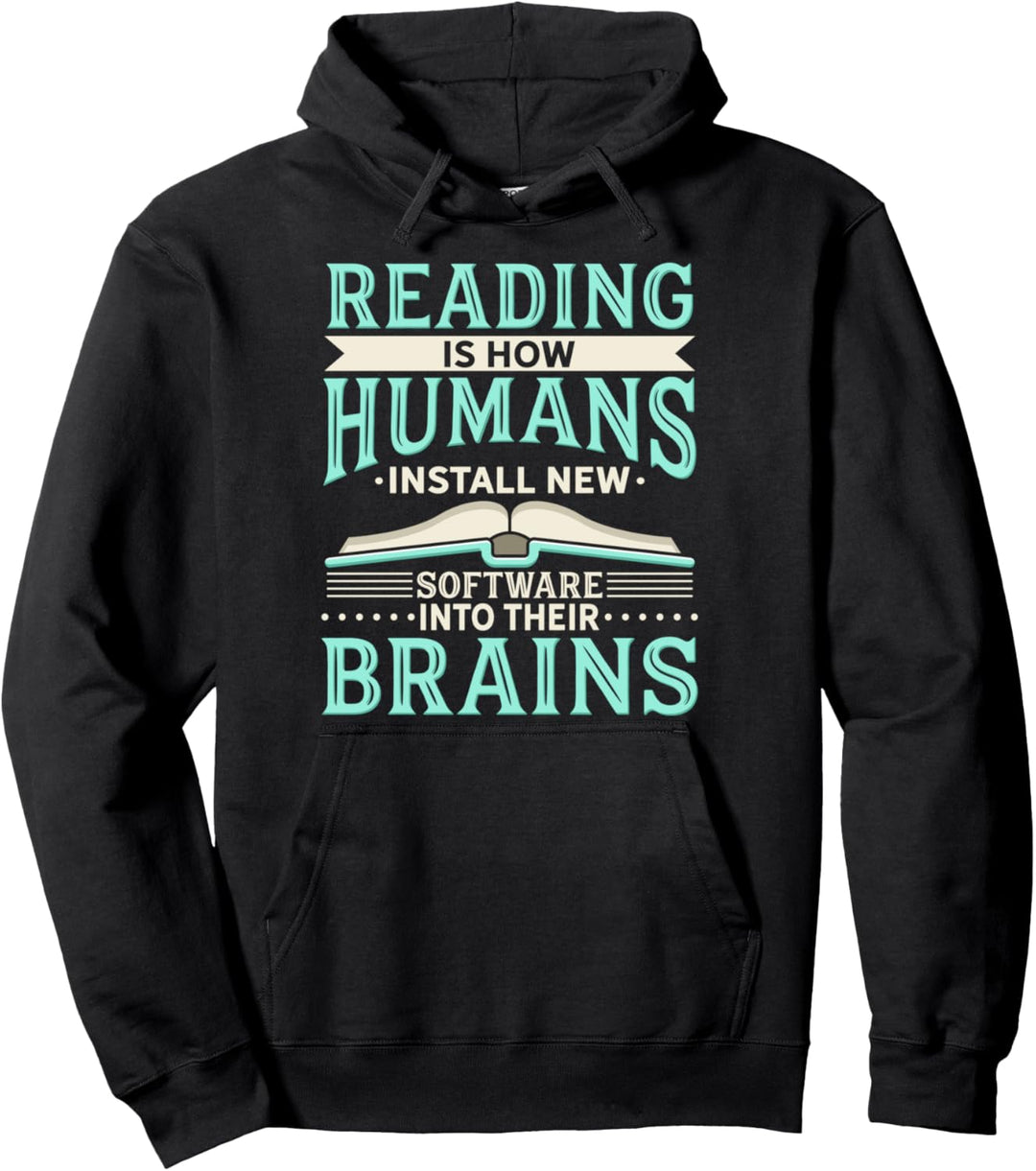 Reading Is How Humans Install New Software Into Their Brains Pullover Hoodie
