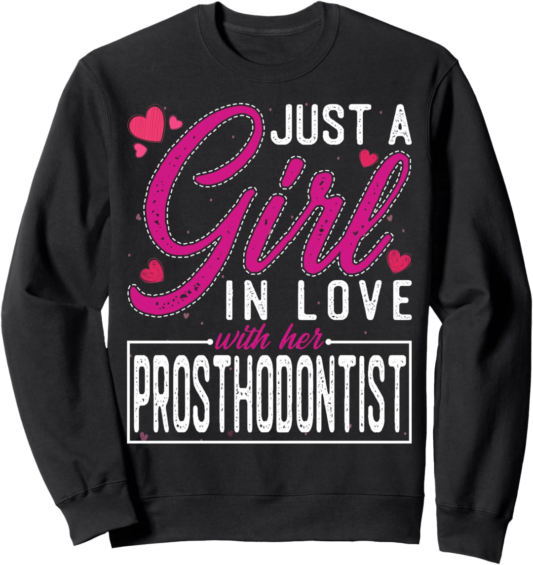 Just a Girl in Love with Her Prosthodontist's Wife Sweatshirt