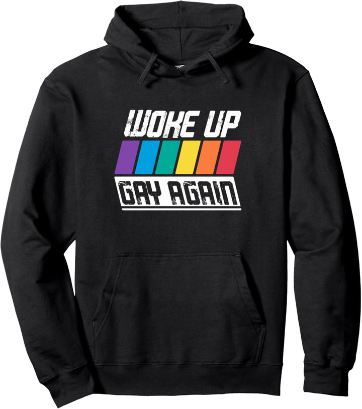 Woke Up Gay Again - Pride LGBT Funny Quote - LGBTQ Saying Pullover Hoodie