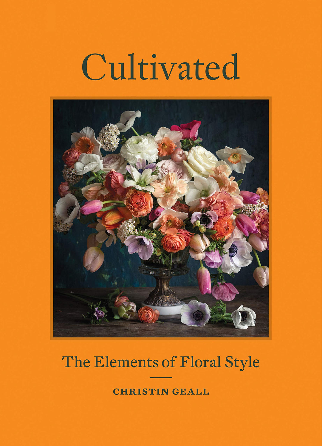 Cultivated: The Elements of Floral Style, Gebundenes Buch