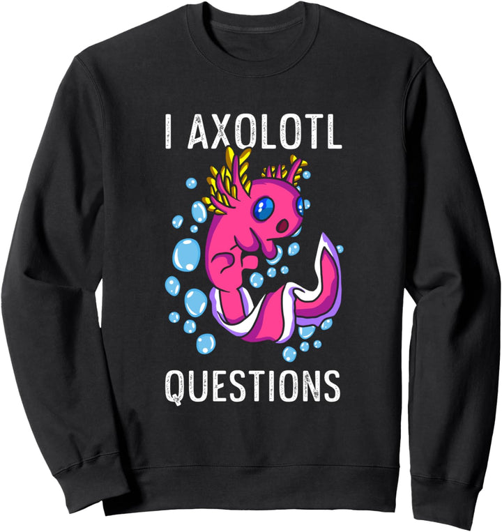 Axolotl Kawaii Niedlich Lustig I Axolotl Fragen Sweatshirt
