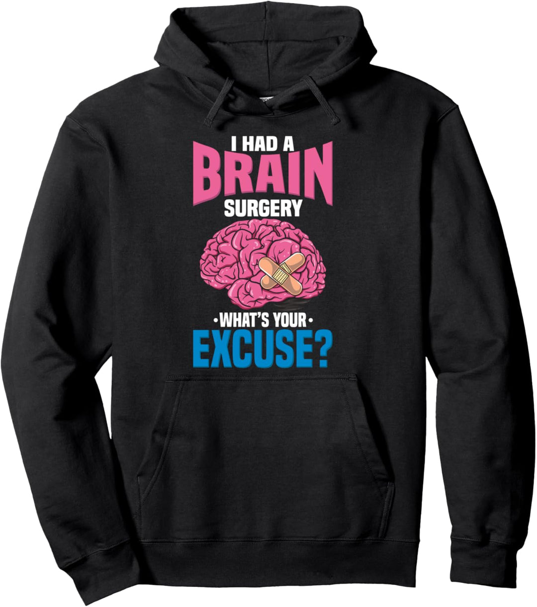 Ich hatte eine Gehirn OP was ist deine Entschuldigung Tumor Pullover Hoodie