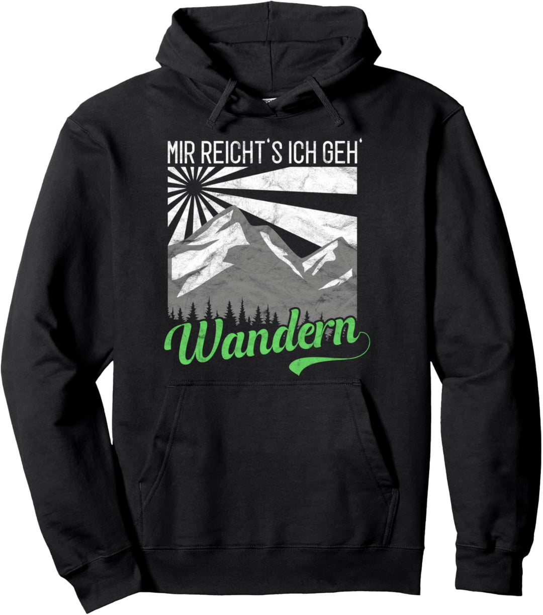 Natur Menschen Berge Wald - Mir Reicht's Ich Geh' Wandern Pullover Hoodie