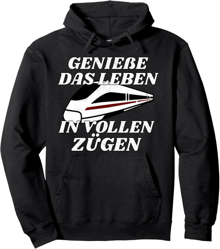 Geniesse Das Leben In Vollen Zügen - Lokführer Eisenbahner Pullover Hoodie