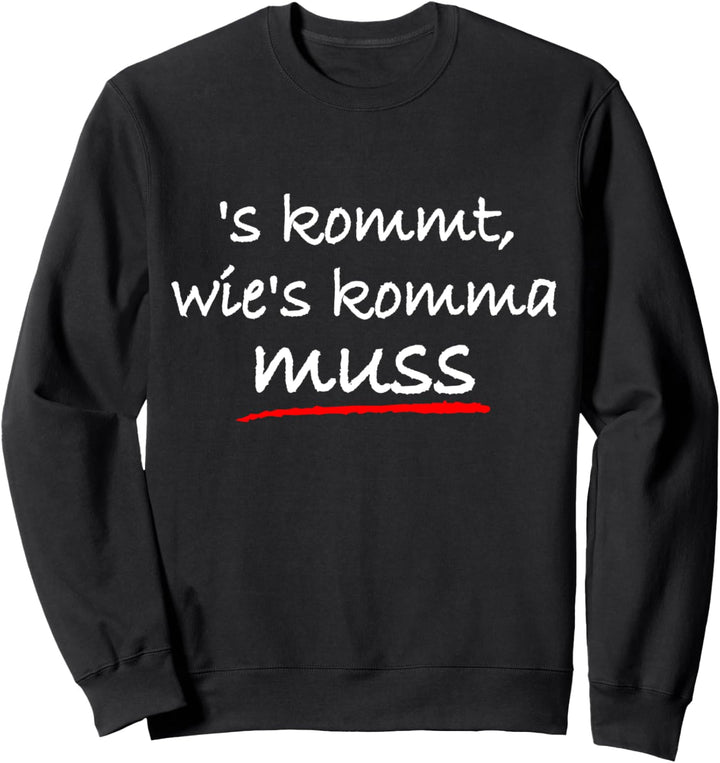 Wie's Komma Muss - Schabenländle Schwäbisch Schwoba Nein Sweatshirt
