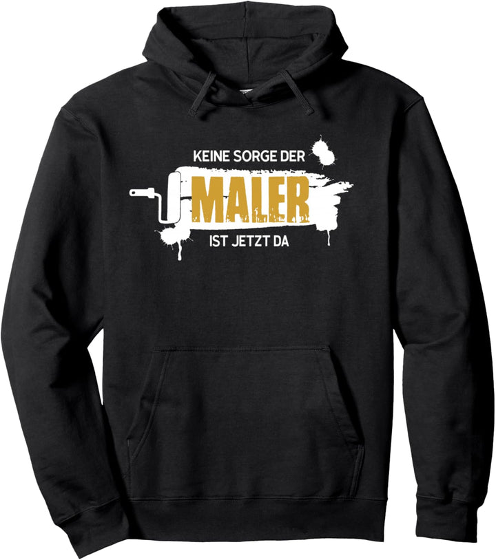 keine sorge der maler ist jetzt da Pullover Hoodie